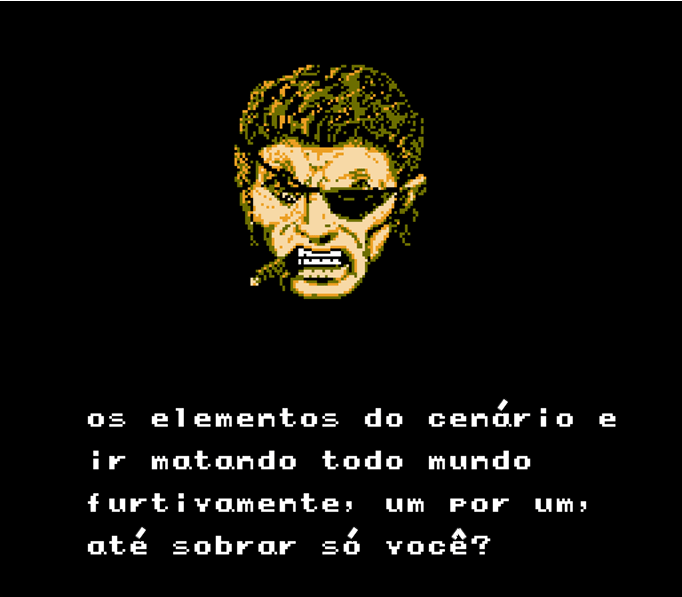 Victor: — os elementos do cenário e ir matando todo mundo furtivamente, um por um, até sobrar só você?