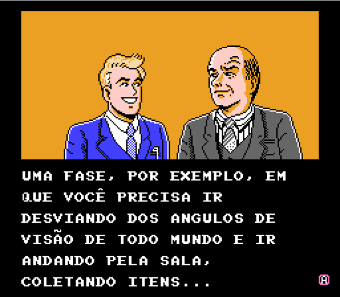 Luiz: — Uma fase, por exemplo, em que você precisa ir desviando dos ângulos de visão de todo mundo e ir andando pela sala, coletando itens…