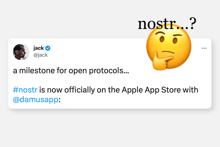 Print de um post do Jack Dorsey no Twitter, em que se lê (em inglês): “a milestone for open protocols... #nostr is now officially on the Apple App Store with @damusapp”. Ao lado, um emoji “🤔”, grande, com um texto sobre a testa escrito “nostr…?”
